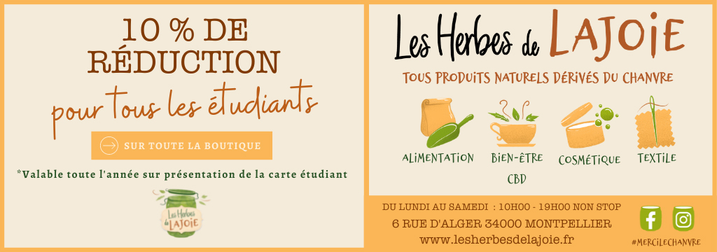 Aux Herbes de Lajoie, boutique dédiée au chanvre à Montpellier, c’est la joie pour les étudiants ! Aux Herbes de Lajoie, boutique dédiée au chanvre à Montpellier, c’est la joie pour les étudiants !